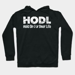 HODL Hold On For Dear Life Bitcoin Crypto Trader Hoodie